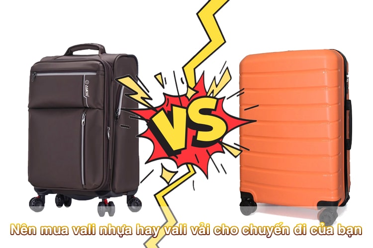 Đi du lịch cần mang vali nhựa hay vali vải?